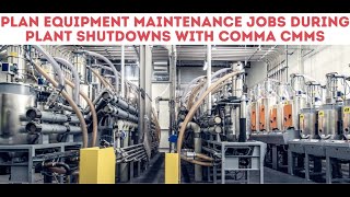 How to Plan equipment maintenance jobs during plant shutdowns with comma CMMS [upl. by Jana165]