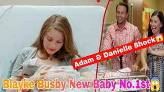 OUTDAUGHTERED NEWS Blayke Busby New Baby No1st 😱  Adam And Danielle Shock 💔 [upl. by Grory364]