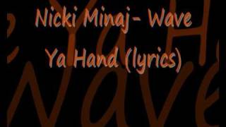 Nicki Minaj Wave Ya Hand Lyrics [upl. by Noved]