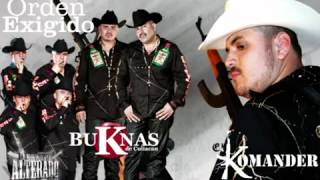 Orden Exigido  El Komander Ft buKnas de Culiacan [upl. by Ylrevaw]