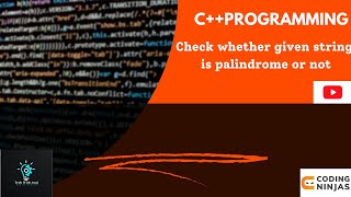 check whether string is Palindrome or not  C DSA  Coding Ninjas [upl. by Neyr]