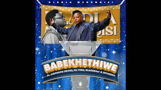 Dladla Mshunqisi Feat Siboniso ShoziDj Tira Blacksjnr amp Rockboy  Babekhethiwe Official Audio [upl. by Christie]