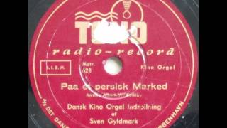 Paa et persisk Marked In a Persian Market  Sven Gyldmark spiller Kino Orgel 1938 [upl. by Tertia213]