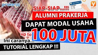 ALUMNI PRAKERJA DAPAT MODAL USAHA UP TO 100JUTA INI CARANYA TUTORIAL LENGKAP [upl. by Ripleigh]