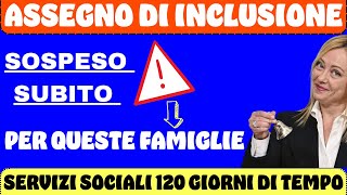 ASSEGNO DI INCLUSIONE ⚠️ SOSPESO SUBITO PER QUESTE FAMIGLIE [upl. by Roslyn]