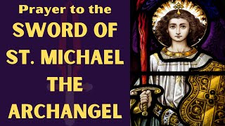 Prayer to the Sword Of St Michael the Archangel [upl. by Nosidda]