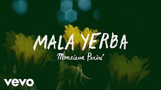 Monsieur Periné  Mala Yerba [upl. by Jaddo]