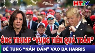 Thế giới cập nhật Ông Trump “vung tiền quá trán” để tung “nắm đấm” vào bà Harris [upl. by Ielirol]