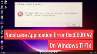 Netshexe Application Error 0xc0000142 On Windows 11 Fix [upl. by Nnylyaj]