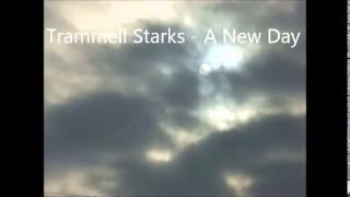 Trammell Starks  A New Day [upl. by Edgar]