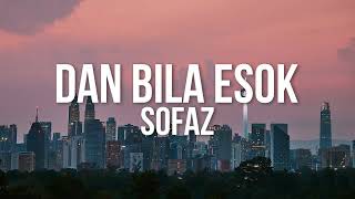 Sofaz  Dan Bila Esok Official Video Lirik [upl. by Danziger247]