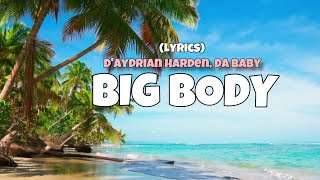 BIG BODY lyric video Daydrian harden Da Baby [upl. by Immaj]