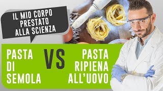 Pasta di semola VS Pasta ripiena alluovo  Il mio corpo prestato alla scienza [upl. by Eidok]