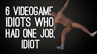 6 Videogame Idiots Who Had One Job Idiot [upl. by Bremser177]