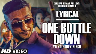 One Bottle Down Full Song with LYRICS  Yo Yo Honey Singh  TSERIES [upl. by Ahsei]