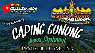 Remix Lampung CAPING GUNUNG Versi SHOLAWAT  MixDut Andika Music musiclampung [upl. by Caleb]