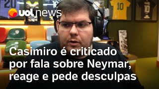 Casimiro é criticado por elogiar Neymar reage em transmissão ao vivo e pede desculpas [upl. by Ahsilrae]