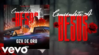 Ozu De Oro  Comiéndote A Besos Audio Oficial IMPERIO EP [upl. by Chud924]