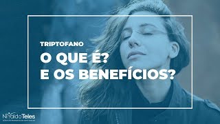 TRIPTOFANO  O que é Quais os Benefícios [upl. by Atinomar]