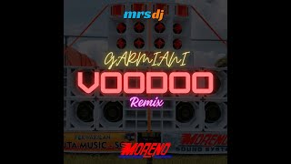 DJ GARMIANI VOODOO REMIX X MORENO SOUND SYSTEMMRSDJ REMIX [upl. by Spiegleman]