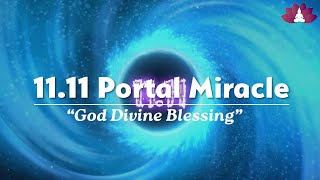 1111 Portal Miracle Manifestation✨ Gods Divine Blessings✨ Fulfill All Your Wishes amp Dreams 1111 Hz [upl. by Lonnard663]