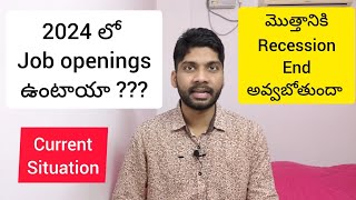 Job Openings in India IT market 2024 Telugu  Recession Ending in 2024 [upl. by Messab648]