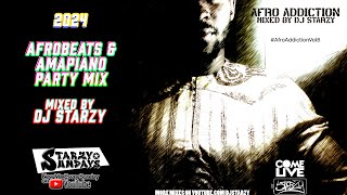 Afro Addiction Vol 6 Afrobeats amp Amapiano party mix 2024 mixed by DJ Starzy [upl. by Brena]