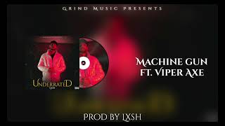 LXSH  Machine Gun Ft Viper Axe Prod LXSH Official Audio Underrated EP [upl. by Angele572]