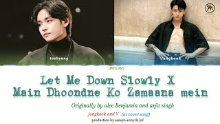 Let me down slowly X Main dhoondne ko zamaana mein Mashup ai cover by taekook Bts jk amp v bts [upl. by Damek]