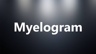 Myelogram  Medical Definition and Pronunciation [upl. by Mulry]