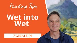 Mastering Wet into Wet Oil Painting 7 Essential Tips for Layering Paint [upl. by Eelinej]