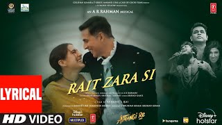 Rait Zara Si Lyrical  Atrangi Re  ARRahmanAkshay DhanushSaraArijit Shashaa Bhushan K [upl. by Sy171]