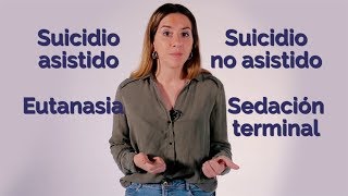 DERECHO A MORIR diferencias entre SUICIDIO ASISTIDO EUTANASIA y SEDACIÓN TERMINAL  Explainer [upl. by Terrill]