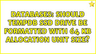 Databases Should TempDB SSD Drive be formatted with 64 Kb Allocation Unit Size [upl. by Nitaf657]