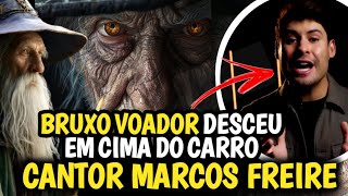 BRUXO VOADOR DESCE EM CIMA DO CARRO DO CANTOR MARCOS FREIRE [upl. by Winther]