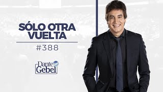 Dante Gebel 388  Sólo otra vuelta [upl. by Ignatia]