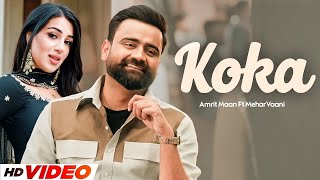 Koka HD Video  Amrit Maan  Ft MeharVaani  New Punjabi Songs 2024  Latest Punjabi Songs 2024 [upl. by Adnilasor]