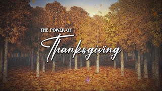 The Power of Thanksgiving  112424 [upl. by Eimmelc599]