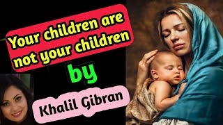 on children  Khalil Gibran Powerful Life Poetrykhalilgibranwisdompoem sanamshayri [upl. by Rambort]