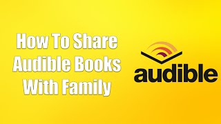 How To Share Audible Books With Family [upl. by Isiad]