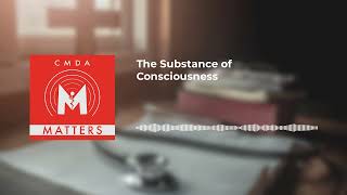 CMDA Matters  The Substance of Consciousness [upl. by Elirpa]