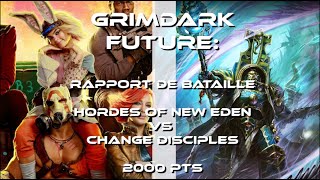 Rapport de Bataille OPR GF Fr Hordes of New Eden vs Change Disciples 2000 pts [upl. by Hilton]