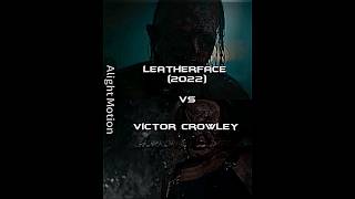 Leatherface 2022 vs Victor Crowley [upl. by Boccaj204]