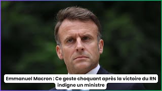 Emmanuel Macron  Ce geste choquant après la victoire du RN indigne un ministre [upl. by Ariahaj]