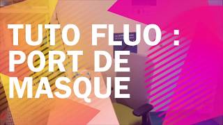 tuto fluo  le port de masque [upl. by Kleinstein]