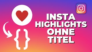 Instagram Highlights ohne Namen  Titel machen ➡️ [upl. by Beaufert]