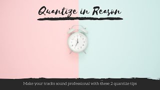 How to Quantize in Reason Reason Quick Tip [upl. by Pruchno688]