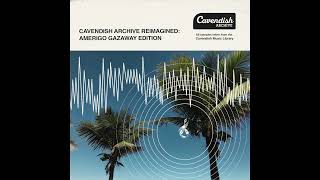 Amerigo Gazaway amp Cavendish Archive  Cavendish Reimagined Amerigo Gazaway Editon Full Album [upl. by Oyam943]