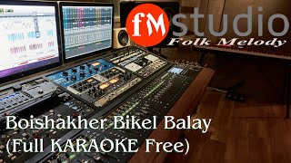 Boisakher Bikel Balay  KARAOKE  High Quality  Full Version [upl. by Arbuckle]