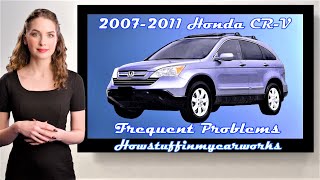 Honda CRV 3rd Gen 2007 to 2011 Frequent and common problems issues defects recalls amp complaints [upl. by Garrison]